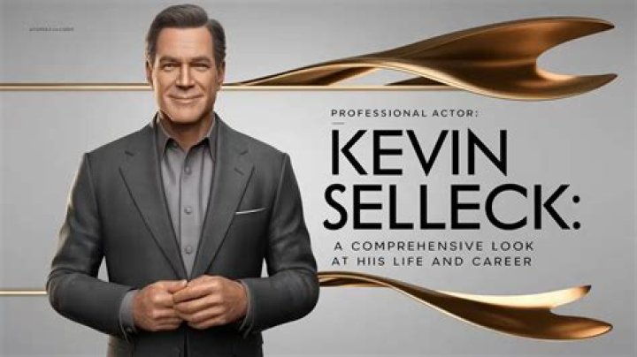 Uncovering The Life And Career Of Kevin Selleck